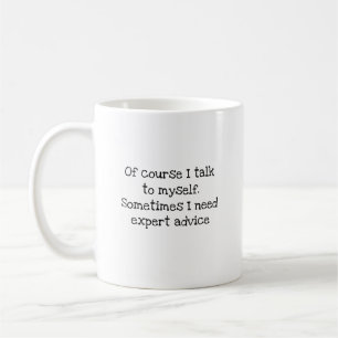Talk To Myself Expert Advice Funny Coworker Coffee Mug