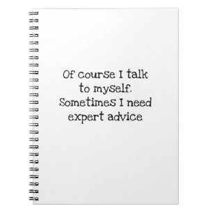 Talk To Myself Expert Advice Funny Coworker Notebook