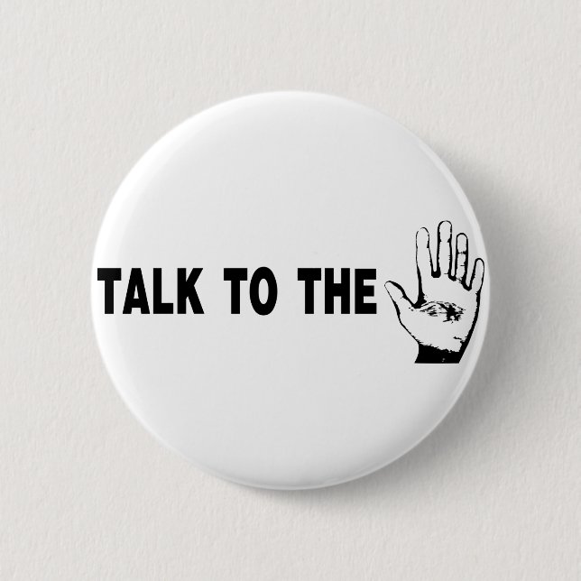 Talk To The Hand 2 Inch Round Button (Front)