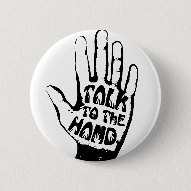 Talk To The Hand 2 Inch Round Button (Front)