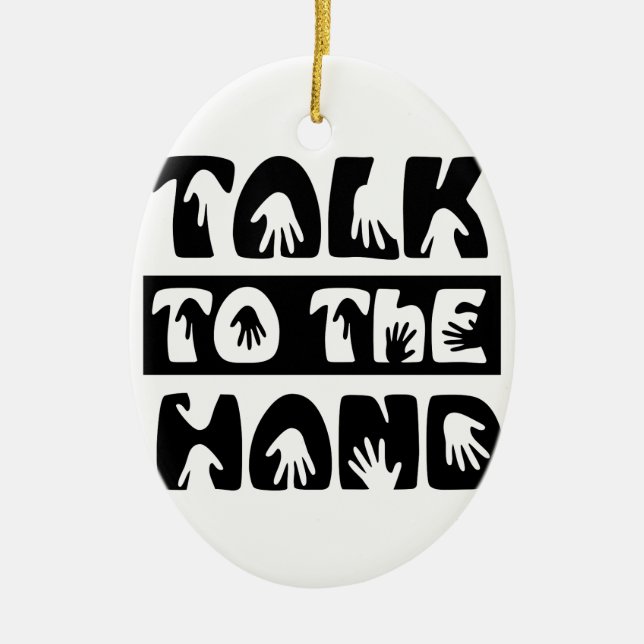 Talk To The Hand Ceramic Ornament (Front)
