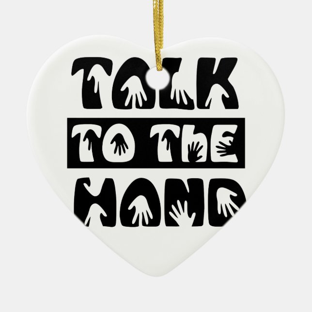 Talk To The Hand Ceramic Ornament (Front)