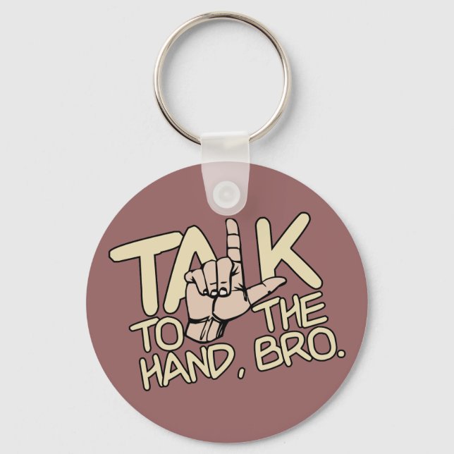 Talk To The Hand custom key chain (Front)