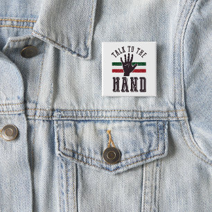 Talk to the Hand Distressed Hand Humour 2 Inch Square Button
