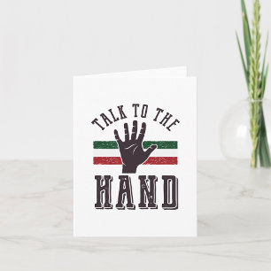 Talk to the Hand Distressed Hand Humour  Card