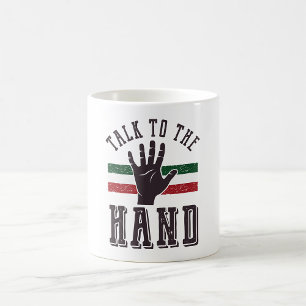 Talk to the Hand Distressed Hand Humour  Coffee Mug