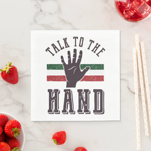 Talk to the Hand Distressed Hand Humour  Napkin
