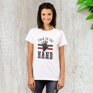 Talk to the Hand Distressed Hand Humour  T-Shirt