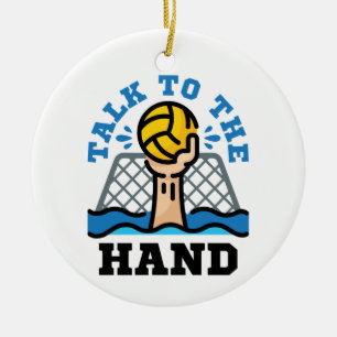 Talk to the Hand Funny Water Polo Goalie Ceramic Ornament