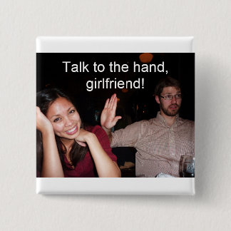 Talk to the hand, girlfriend! 2 inch square button