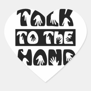 Talk To The Hand Heart Sticker
