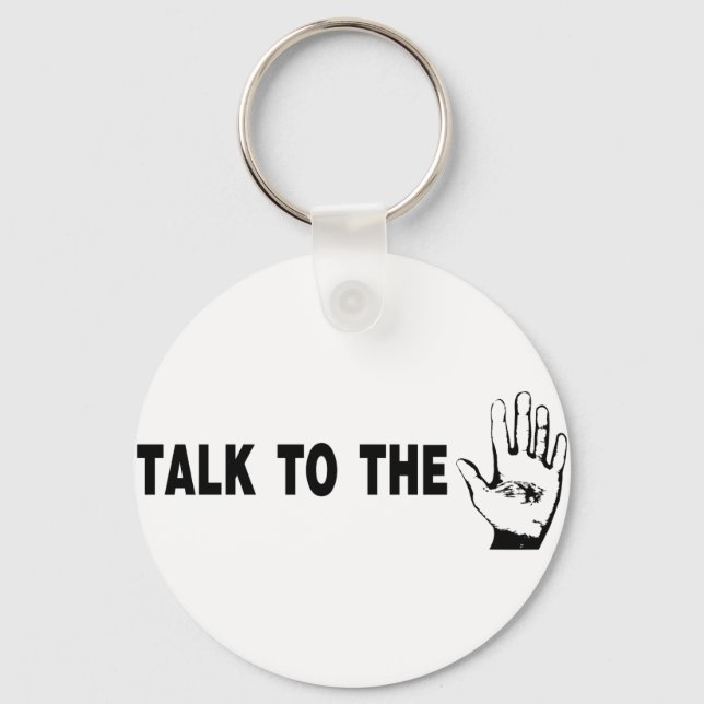 Talk To The Hand Keychain (Front)