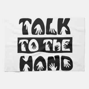Talk To The Hand Kitchen Towel