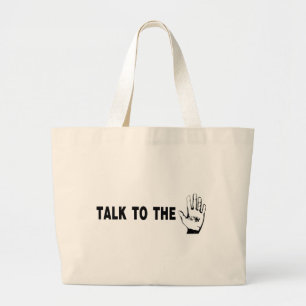 Talk To The Hand Large Tote Bag