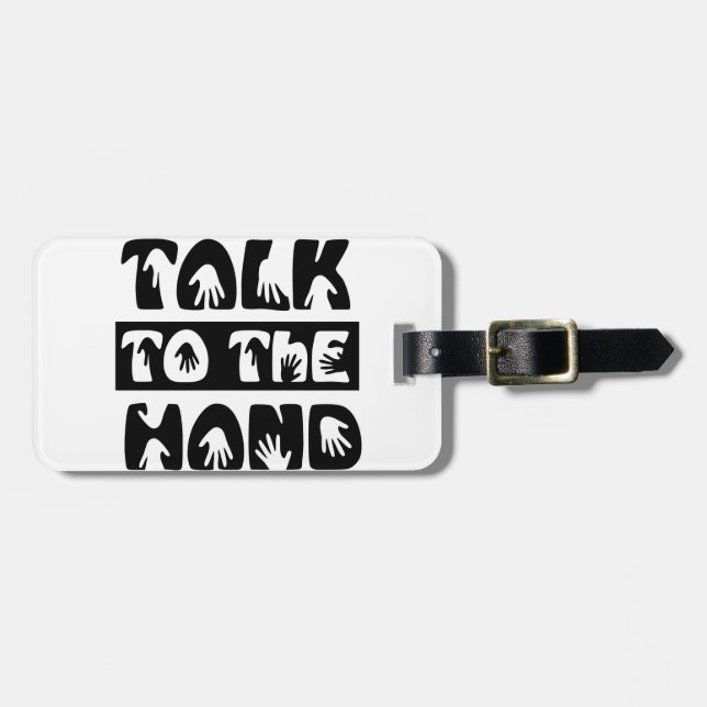 Talk To The Hand Luggage Tag (Front Horizontal)