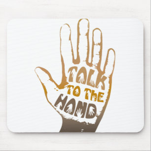 Talk To The Hand Mouse Pad