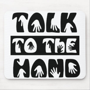 Talk To The Hand Mouse Pad