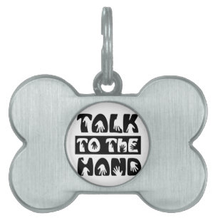 Talk To The Hand Pet Name Tag