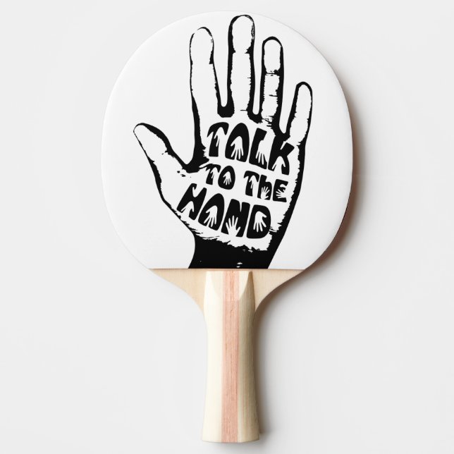 Talk To The Hand Ping Pong Paddle (Front)