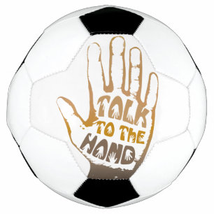 Talk To The Hand Soccer Ball