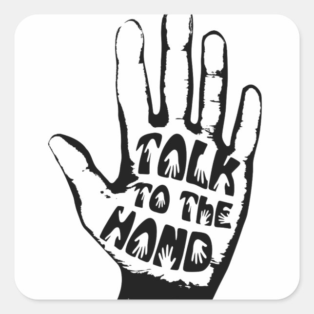 Talk To The Hand Square Sticker (Front)