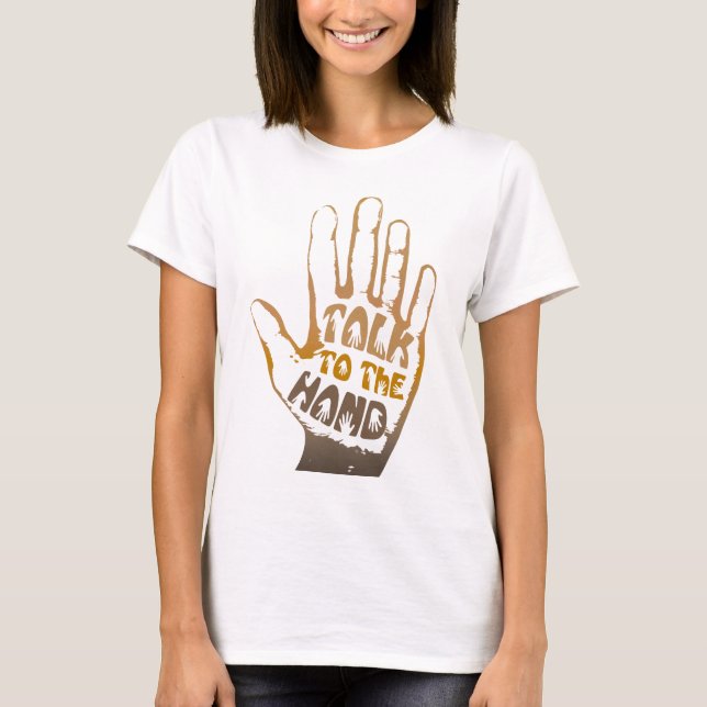 Talk To The Hand T-Shirt (Front)