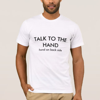 TALK TO THE HAND T-Shirt