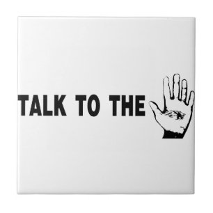 Talk To The Hand Tile