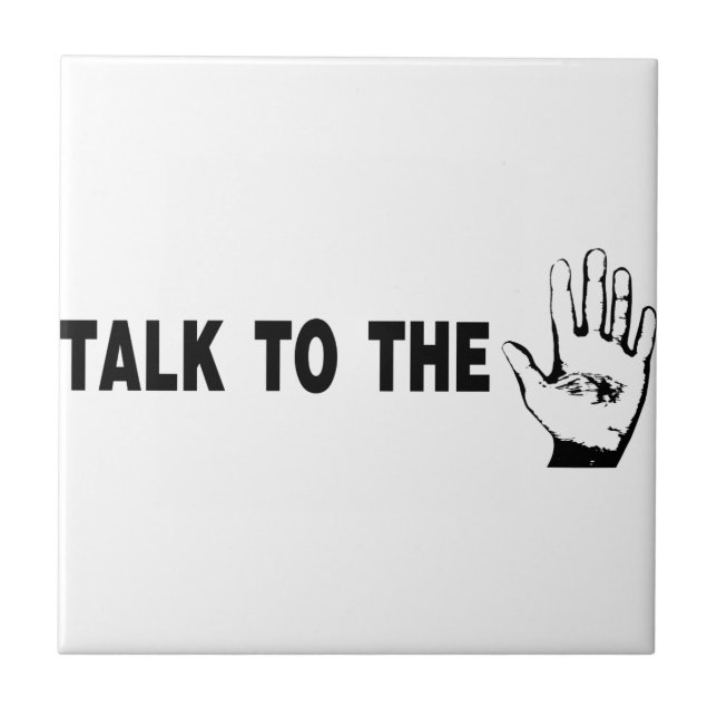 Talk To The Hand Tile (Front)