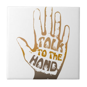Talk To The Hand Tile