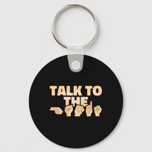 Talk To The Hands American Sign Language  Keychain