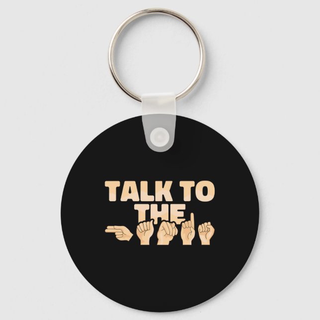 Talk To The Hands American Sign Language  Keychain (Front)