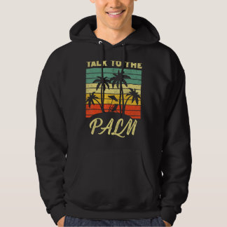 Talk To The Palm Trees Tropical Island  Vintage Su Hoodie