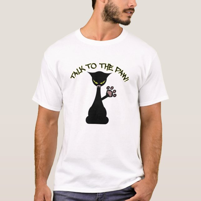 Talk To The Paw - Attitude Shirt (Front)