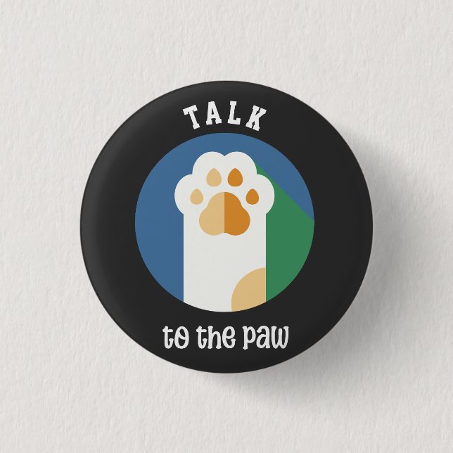 Talk to the Paw cute cat (white text)  1 Inch Round Button (Front)