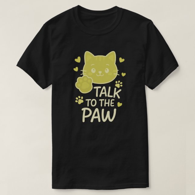 Talk to the paw T-Shirt (Design Front)