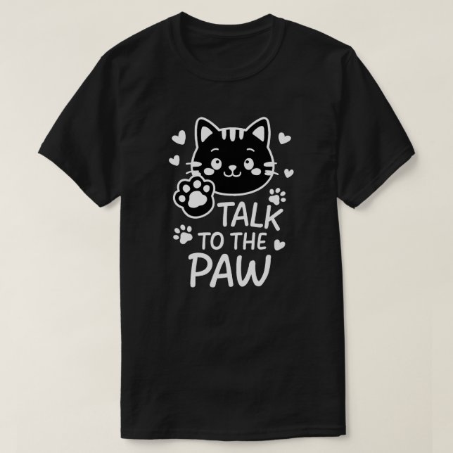 Talk to the paw T-Shirt (Design Front)