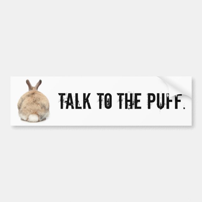 Talk to the Puff! Bumper Sticker (Front)