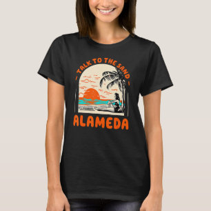 Talk To The Sand Alameda Beach California Ocean Su T-Shirt
