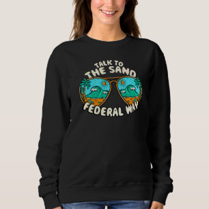Talk To The Sand Federal Way Summer Washington Tro Sweatshirt