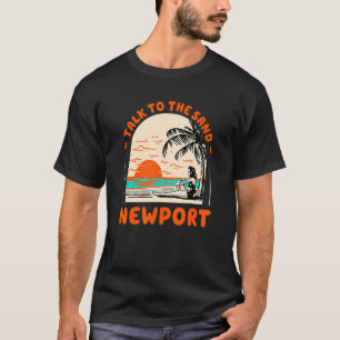 Talk To The Sand Newport Beach Rhode Island Ocean T-Shirt