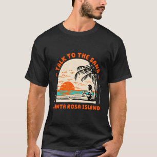 Talk To The Sand Santa Rosa Island Beach Florida O T-Shirt