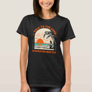 Talk To The Sand Stonington Deer Isle Beach Maine T-Shirt