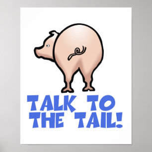 Talk to the Tail Piggy Pig Poster