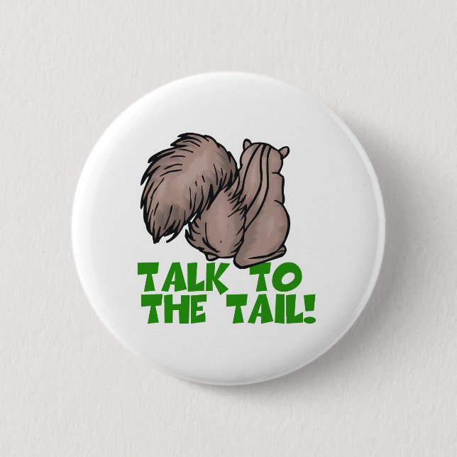 Talk to the Tail Squirrel 2 Inch Round Button (Front)