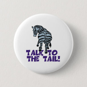 Talk to the Tail Zebra 2 Inch Round Button