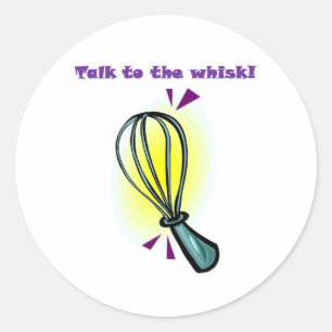 Talk to the Whisk! Classic Round Sticker