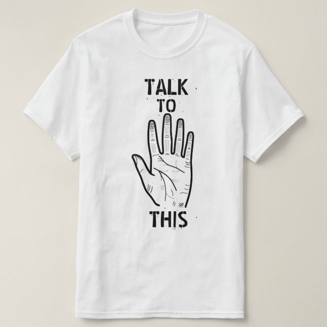 Talk to this! T-Shirt (Design Front)
