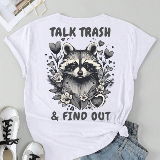 Talk Trash And Find Out Funny Raccoon T-Shirt (Creator Uploaded)