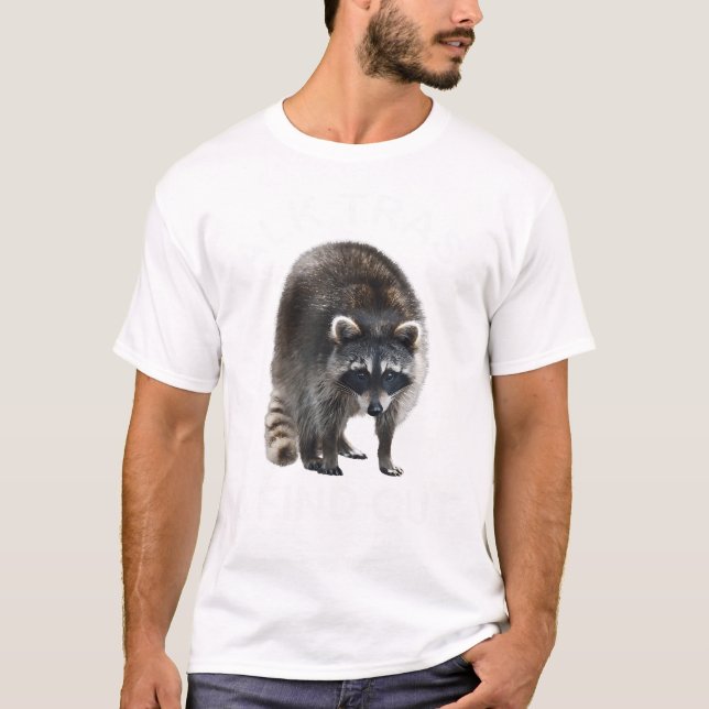 Talk Trash And Find Out Raccoon Tshirt - Funny Rac (Front)